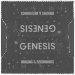 GENESIS ORIGINS & BEGINNINGS