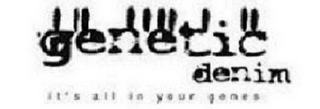 GENETIC DENIM IT'S ALL IN YOUR GENES logo