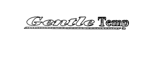 GENTLE TEMP