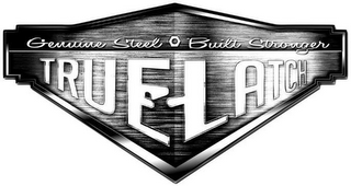 GENUINE STEEL BUILT STRONGER TRUE LATCH logo