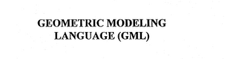 GEOMETRIC MODELING LANGUAGE (GML)