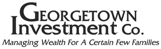 GEORGETOWN INVESTMENT CO. MANAGING WEALTH FOR A CERTAIN FEW FAMILIES logo