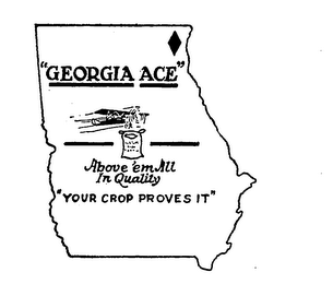 "GEORGIA ACE" ABOVE EM ALL IN QUALITY "YOUR CROP PROVES IT" logo