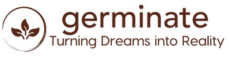 GERMINATE TURNING DREAMS INTO REALITY logo