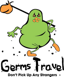 GERMS TRAVEL DON'T PICK UP ANY STRANGERS logo