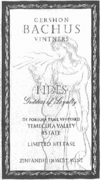 GERSHON BACHUS VINTNERS FIDES GODDESS OF LOYALTY DE PORTOLA TRAIL VINEYARD TEMECULA VALLEY ESTATE LIMITED RELEASE ZINFANDEL DESSERT WINE logo