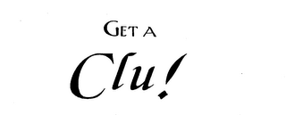 GET A "CLU!" logo