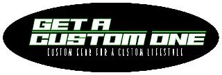 GET A CUSTOM ONE CUSTOM GEAR FOR A CUSTOM LIFESTYLE logo