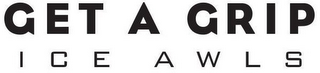 GET A GRIP ICE AWLS logo