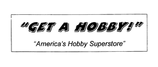 " GET A HOBBY""AMERICA'S HOBBY SUPERSTORE" logo