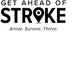 GET AHEAD OF STROKE ARRIVE. SURVIVE. THRIVE. logo