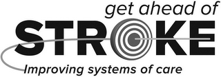 GET AHEAD OF STROKE IMPROVING SYSTEMS OF CARE logo