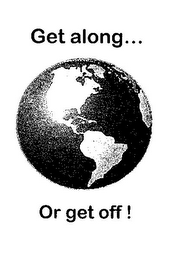 GET ALONG... OR GET OFF! logo