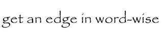 GET AN EDGE IN WORD-WISE logo