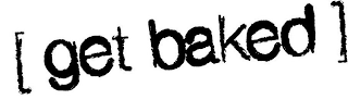 [ GET BAKED ] logo