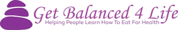 GET BALANCED 4 LIFE - HELPING PEOPLE LEARN HOW TO EAT FOR HEALTH logo