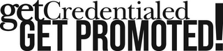 GET CREDENTIALED GET PROMOTED! logo