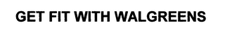 GET FIT WITH WALGREENS logo