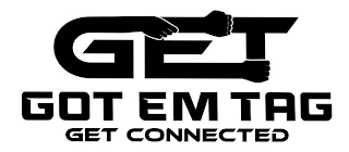 GET GOT EM TAG GET CONNECTED logo