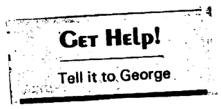 GET HELP! TELL IT TO GEORGE logo