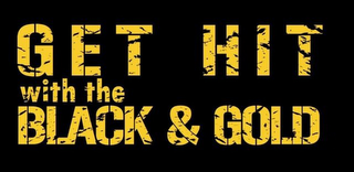 GET HIT WITH THE BLACK & GOLD logo