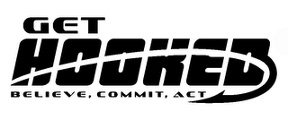 GET HOOKED BELIEVE, COMMIT, ACT logo