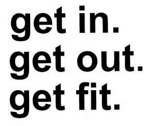 GET IN. GET OUT. GET FIT. logo