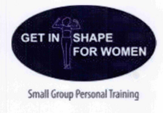 GET IN SHAPE FOR WOMEN SMALL GROUP PERSONAL TRAINING