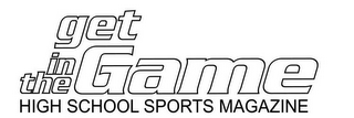 GET IN THE GAME HIGH SCHOOL SPORTS MAGAZINE logo