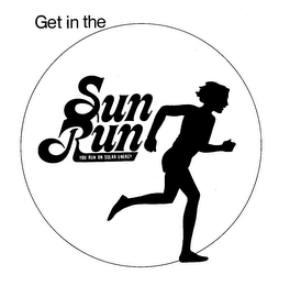 GET IN THE SUN RUN YOU RUN ON SOLAR ENERGY logo