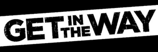 GET IN THE WAY logo