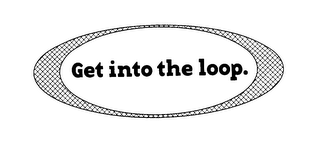 GET INTO THE LOOP. logo