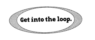 GET INTO THE LOOP. logo