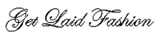 GET LAID FASHION logo