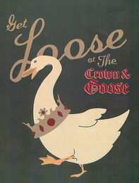 GET LOOSE AT THE CROWN & GOOSE logo