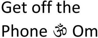 GET OFF THE PHONE OM logo