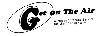 GET ON THE AIR WIRELESS INTERNET SERVICES FOR THE 21ST CENTURY logo