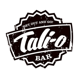 GET OUT & GO! TALI-O BAR logo