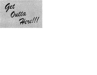 GET OUTTA HERE!!! logo