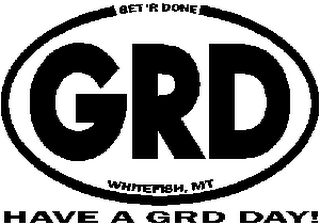 GET 'R DONE GRD WHITEFISH, MT HAVE A GRD DAY! logo