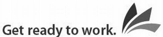GET READY TO WORK logo