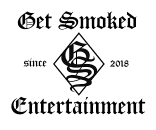 GET SMOKED ENTERTAINMENT SINCE 2018 GS logo