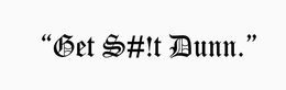 "GET S#!T DUNN" logo