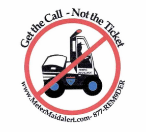 GET THE CALL - NOT THE TICKET PARKING ENFORCEMENT WWW.METERMAIDALERT.COM- 877-REM9DER logo