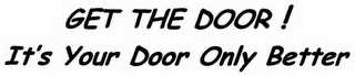 GET THE DOOR! IT'S YOUR DOOR ONLY BETTER logo