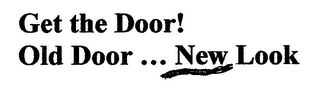 GET THE DOOR! OLD DOOR ... NEW LOOK logo