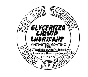GET THE GENUINE FROM GENSEKE GLYCERIZED LIQUID LUBRICANT ANTI-STICK COATING FOR HOT RUBBER SLABS AND SHEETS GENSEKE BROTHER, INC. CHICAGO logo