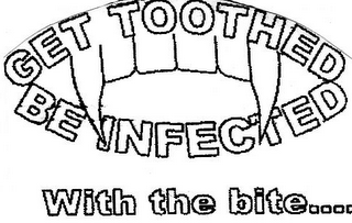 GET TOOTHED BE INFECTED WITH THE BITE.... logo
