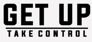 GET UP TAKE CONTROL