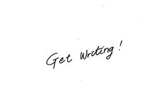 GET WRITING!